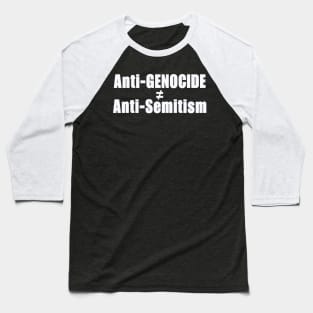 Anti-GENOCIDE ≠ Anti-Semitism - White - Front Baseball T-Shirt